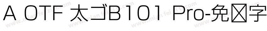 A OTF 太ゴB101 Pro字体转换